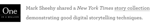 Mark Sheehy shared a New York Times story collection demonstrating good digital storytelling techniques.
